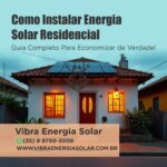 Como Instalar Energia Solar Residencial: Guia Completo Para Economizar de Verdade!
