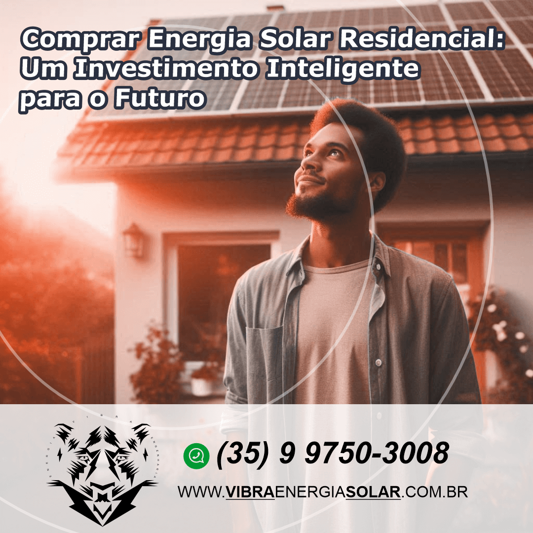 Comprar Energia Solar Residencial: Um Investimento Inteligente para o Futuro