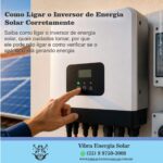 Saiba como ligar o inversor de energia solar, quais cuidados tomar, por que ele pode não ligar e como verificar se o sistema está gerando energia